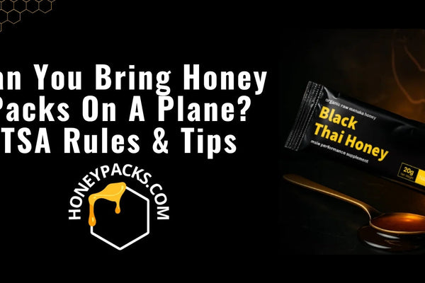 Can You Bring Honey Packs On A Plane? TSA Rules & Tips
