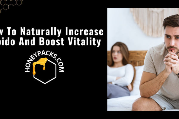 How To Naturally Increase Libido And Boost Vitality